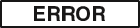 ERROR