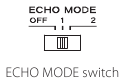 ECHO MODE-schakelaar op OFF